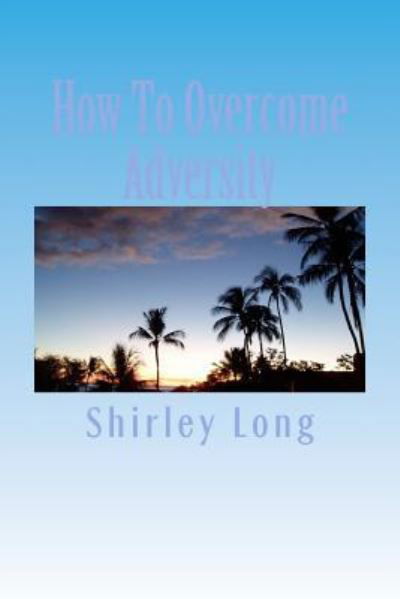 Cover for Shirley Ann Long · How to Overcome Adversity: Keep the Faith (Paperback Bog) (2012)