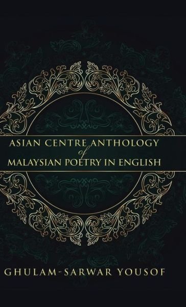 Cover for Ghulam-sarwar Yousof · Asian Centre Anthology of Malaysian Poetry in English (Innbunden bok) (2014)