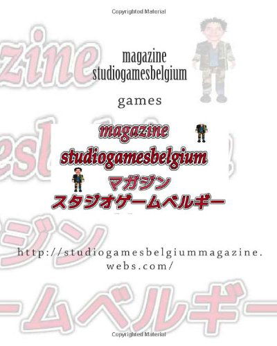 Studiogamesbelgium Magazine Japan: Http:/ / Studiogamesbelgiummagazine.webs.com - 1 Laaziz Laaziz Laaziz 1 - Kirjat - CreateSpace Independent Publishing Platf - 9781483967738 - keskiviikko 27. maaliskuuta 2013