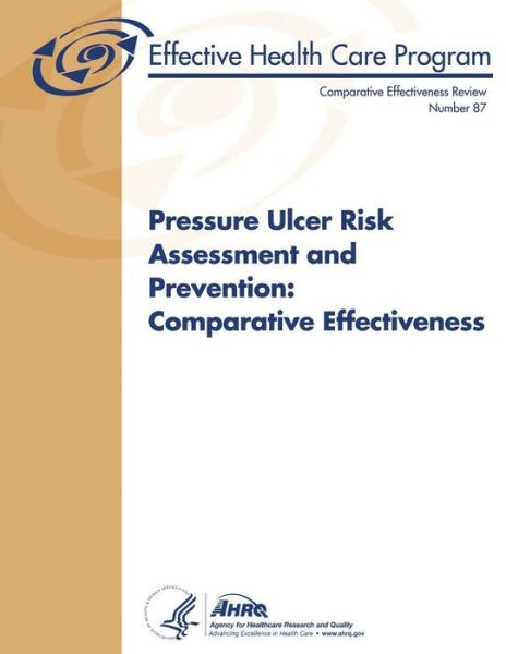 Cover for U S Department of Heal Human Services · Pressure Ulcer Risk Assessment and Prevention: Comparative Effectiveness: Comparative Effectiveness Review Number 87 (Taschenbuch) (2013)