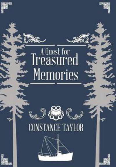 A Quest for Treasured Memories - Constance Taylor - Książki - Trafford Publishing - 9781490714738 - 13 listopada 2013