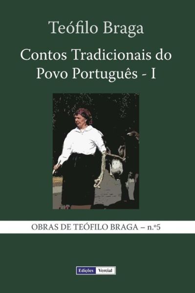 Contos Tradicionais Do Povo Portugues - I - Teofilo Braga - Boeken - Createspace - 9781494422738 - 8 december 2013