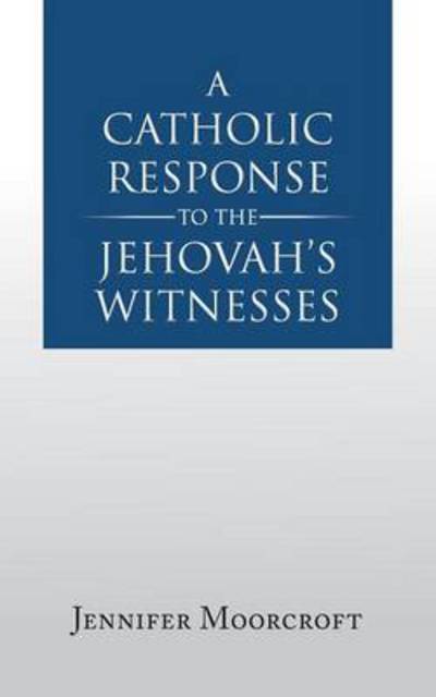 Cover for Jennifer Moorcroft · A Catholic Response to the Jehovah's Witnesses (Paperback Book) (2014)