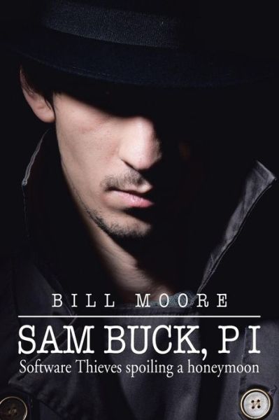 Cover for Bill Moore · Sam Buck, P I: Software Thieves Spoiling a Honeymoon (Paperback Book) (2014)