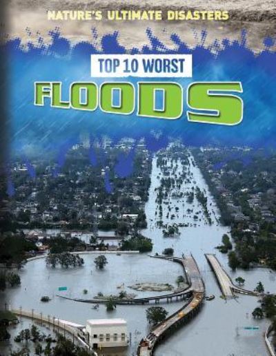 Cover for Louise A Spilsbury · Top 10 Worst Floods (Paperback Book) (2016)