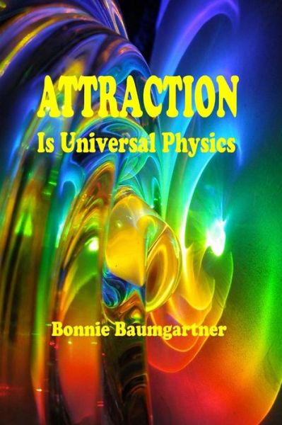 Cover for Bonnie Baumgartner · Attraction is Universal Physics (Taschenbuch) (2014)