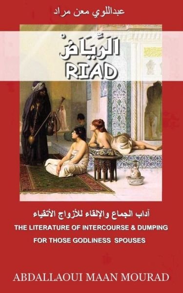 Cover for Ab Mourad Maan Abdallaoui Maan · Riad: the Literature of Interercourse &amp; Dumping-for Those Godliness Spouses (Paperback Book) (2014)