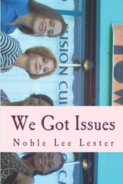 Cover for Noble Lee Lester · We Got Issues: a White, Black and Hispanic Woman Walk into a Casino Mall (Paperback Bog) (2014)