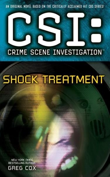 Csi: Crime Scene Investigation: Shock Treatment - Greg Cox - Books - Gallery Books - 9781501102738 - September 27, 2014