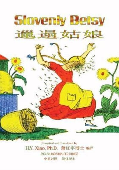 Slovenly Betsy (Simplified Chinese) - H y Xiao Phd - Kirjat - Createspace Independent Publishing Platf - 9781505906738 - torstai 11. kesäkuuta 2015