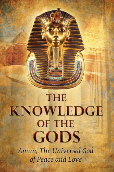 Cover for The God of Peace and Love, Amun · The Knowledge of the Gods: Mysticism and Spirituality (Paperback Book) (2015)