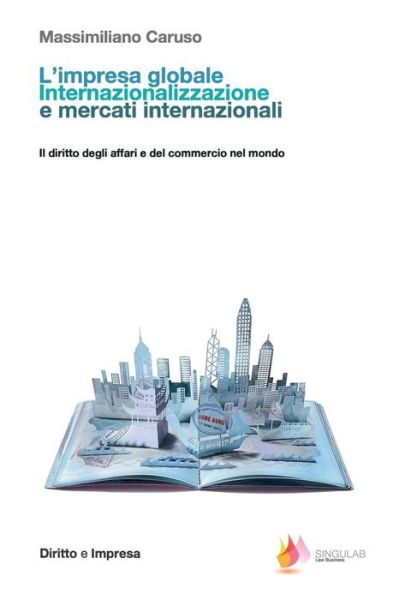 Cover for Massimiliano Caruso · L'impresa Globale. Internazionalizzazione E Mercati Internazionali: Il Diritto Degli Affari E Del Commercio Nel Mondo (Taschenbuch) (2015)