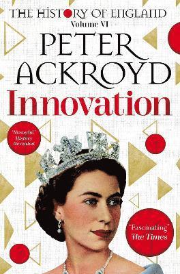 Cover for Peter Ackroyd · Innovation: The History of England Volume VI - The History of England (Taschenbuch) (2022)