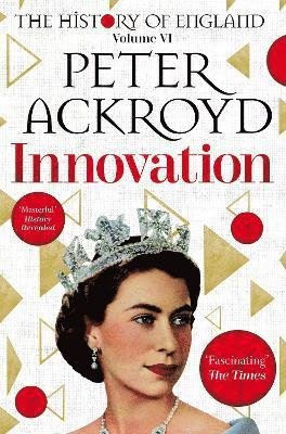 Cover for Peter Ackroyd · Innovation: The History of England Volume VI - The History of England (Paperback Bog) (2022)