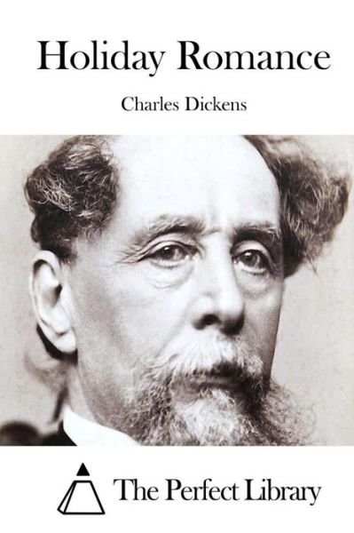 Holiday Romance - Charles Dickens - Bøker - Createspace - 9781511763738 - 16. april 2015