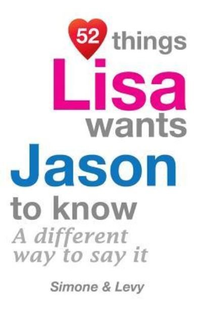 52 Things Lisa Wants Jason To Know - Simone - Books - Createspace Independent Publishing Platf - 9781511961738 - October 31, 2014