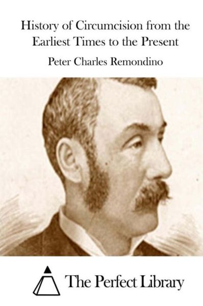 Cover for Peter Charles Remondino · History of Circumcision from the Earliest Times to the Present (Paperback Book) (2015)