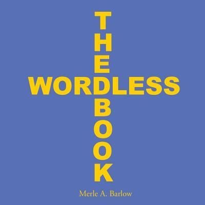 Merle a Barlow · The Wordless Book (Paperback Book) (2015)