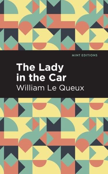 Cover for William Le Queux · The Lady in the Car - Mint Editions (Hardcover Book) (2021)