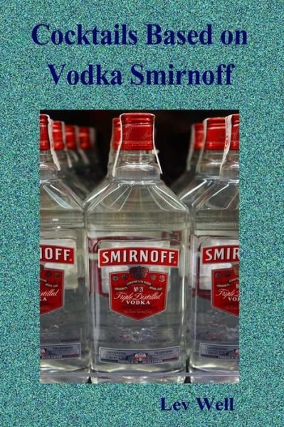 Cover for Lev Well · Cocktails Based on Vodka Smirnoff (Pocketbok) (2015)