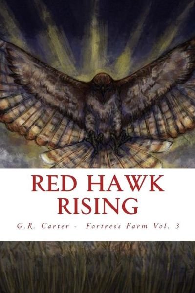 Cover for G R Carter · Red Hawk Rising: Fortress Farm Volume Three (Pocketbok) (2015)