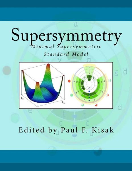 Cover for Edited by Paul F Kisak · Supersymmetry: Minimal Supersymmetric Standard Model (Taschenbuch) (2015)