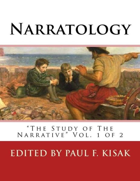 Narratology: - Edited by Paul F Kisak - Books - Createspace - 9781517112738 - August 29, 2015