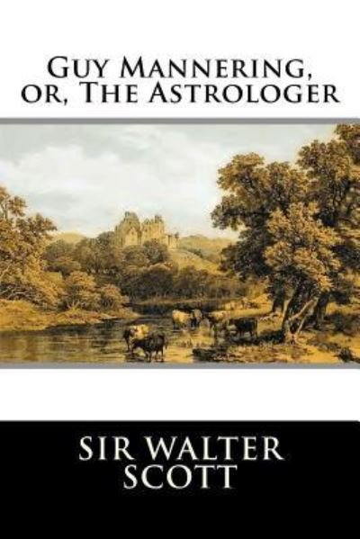 Cover for Sir Walter Scott · Guy Mannering, or, The Astrologer (Paperback Bog) (2015)