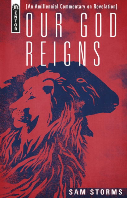 Cover for Sam Storms · Our God Reigns: An Amillennial Commentary on Revelation (Hardcover Book) (2024)