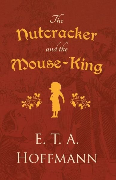 Cover for E T a Hoffmann · The Nutcracker and the Mouse-King (Paperback Bog) (2020)