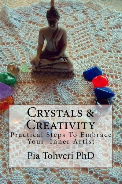 Cover for Pia Tohveri Phd · Crystals &amp; Creativity (Paperback Book) (2016)