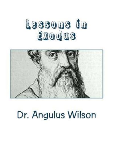 Cover for Angulus D Wilson Phd · Lessons in Exodus (Paperback Book) (2016)