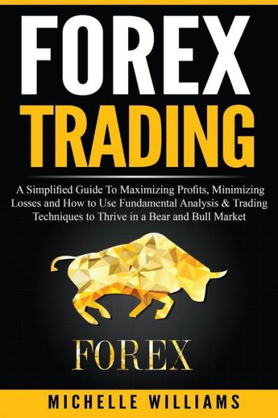 Forex Trading - Michelle Williams - Bücher - Createspace Independent Publishing Platf - 9781534955738 - 17. Juli 2016