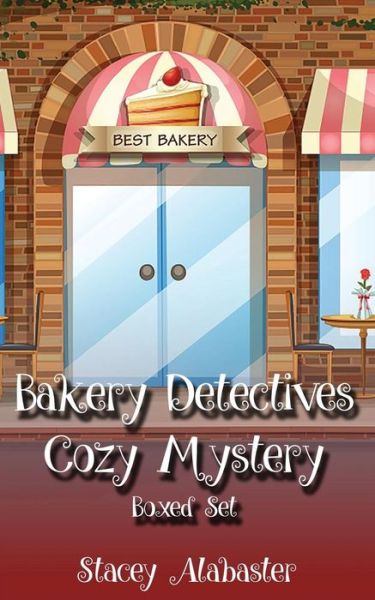 Cover for Stacey Alabaster · Bakery Detectives Cozy Mystery Boxed Set (Books 1 - 3) (Pocketbok) (2016)