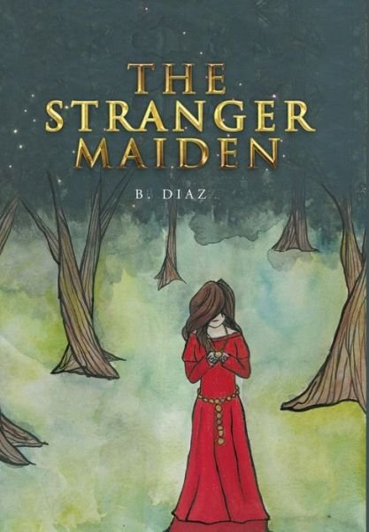 Cover for B Diaz · The Stranger Maiden (Hardcover bog) (2017)