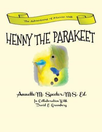 Cover for Annette M Spector M S Ed · Henny The Parakeet (Paperback Book) (2016)