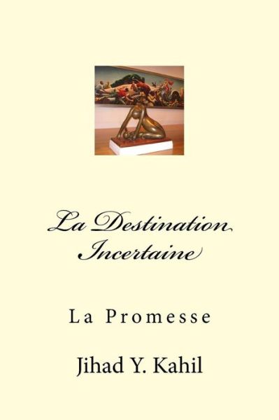 Cover for Jihad Youssef Kahil · La Destination Incertaine (Paperback Book) (2016)