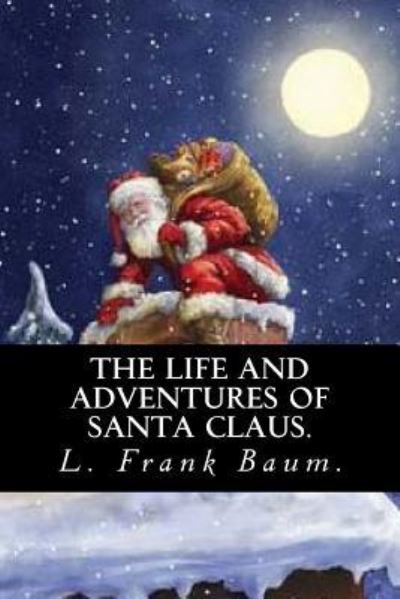 Cover for L Frank Baum · The Life and Adventures of Santa Claus by L. Frank Baum. (Paperback Bog) (2016)