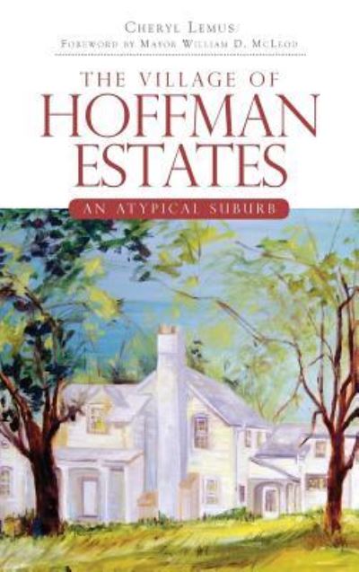 Cover for Cheryl Lemus · The Village of Hoffman Estates (Hardcover Book) (2009)