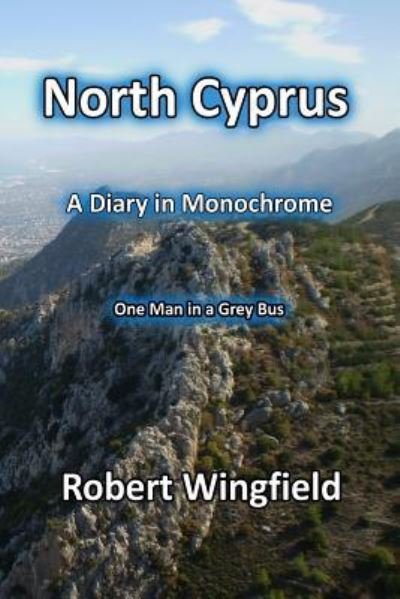 Cover for Robert Wingfield · North Cyprus - a Diary in Monochrome (Paperback Bog) (2016)