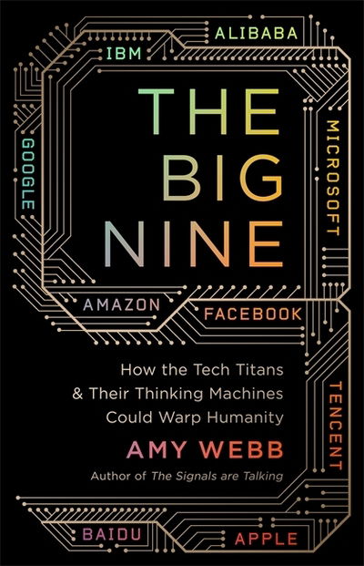 Cover for Amy Webb · The Big Nine: How the Tech Titans and Their Thinking Machines Could Warp Humanity (Paperback Bog) (2020)