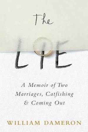 Cover for William Dameron · The Lie: A Memoir of Two Marriages, Catfishing &amp; Coming Out (Pocketbok) (2019)