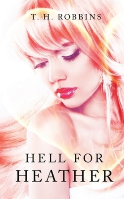 Cover for T H Robbins · Hell for Heather (Paperback Book) (2017)