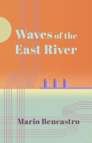 Cover for Mario Bencastro · Waves of the East River (Taschenbuch) (2017)