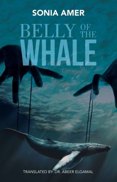 Belly of the Whale - Sonia Amer - Books - Partridge Publishing Singapore - 9781543753738 - October 22, 2019