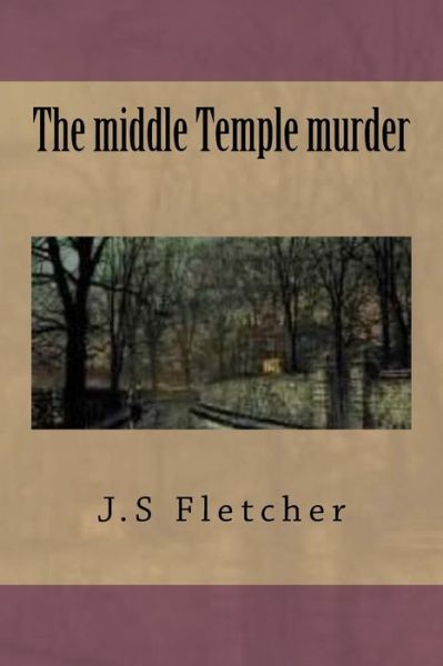 Cover for J S Fletcher · The middle Temple murder (Paperback Book) (2017)