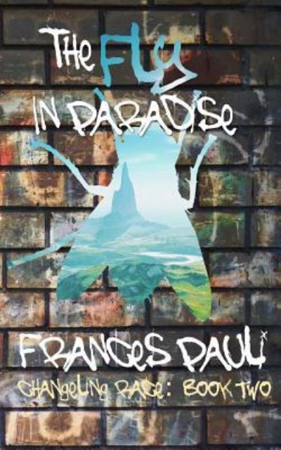 Cover for Frances Pauli · The Fly In Paradise (The Changeling Race) (Volume 2) (Book) (2017)