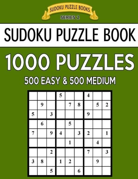Sudoku Puzzle Book, 1,000 Puzzles, 500 Easy and 500 Medium - Sudoku Puzzle Books - Książki - Createspace Independent Publishing Platf - 9781544839738 - 22 marca 2017