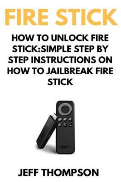 Cover for Mark Thompson · How to Unlock Fire Stick (Pocketbok) (2017)