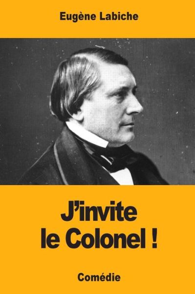 Cover for Eugene Labiche · J'invite le Colonel ! (Paperback Book) (2017)